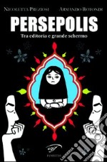 Persepolis. Tra editoria e grande schermo libro