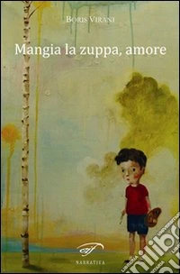 Mangia la zuppa, amore libro