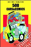 500, cars&comics. Il cinquino e le altre vetture famose tra fumetti e cartone libro