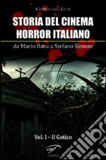 Storia del cinema horror italiano. Da Mario Bava a Stefano Simone. Vol. 1: Il gotico libro