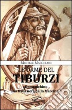 Le orme del Tiburzi. Domenichino, una fiaba nera della Maremma libro