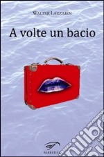 A volte un bacio libro