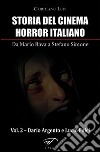 Storia del cinema horror italiano. Da Mario Bava a Stefano Simone. Vol. 2: Dario Argento e Lucio Fulci libro