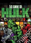 50 anni di Hulk libro