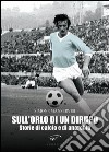 Sull'orlo di un dirupo. Storie di calcio e di anarchia libro