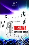 Music club Toscana. Storie a tempo di musica libro