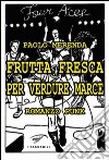 Frutta fresca per verdure marce libro di Merenda Paolo