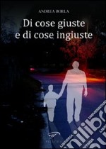 Di cose giuste e di cose ingiuste libro