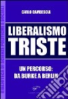 Liberalismo triste. Un percorso: da Burke a Berlin libro di Gambescia Carlo