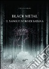 Black metal. Il sangue nero di satana libro di Trama Vincenzo