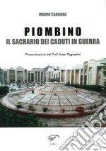 Piombino. Il sacrario dei caduti in guerra libro