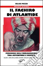 Il fachiro di Atlantide. Percorsi dell'immaginario tra avventure e misteri libro