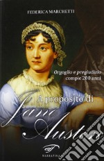 A proposito di Jane Austen. Orgoglio e pregiudizio compie 200 anni libro