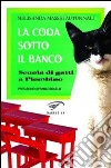 La coda sotto il banco. Scuola di gatti a Piombino libro di Massei Autunnali Melisanda