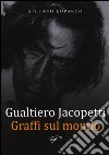 Gualtiero Jacopetti. Graffi sul mondo libro di Loparco Stefano
