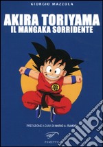 Akira Toriyama. Il mangaka sorridente libro