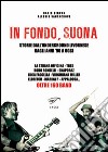 In fondo, suona. Storie dall'underground livornese dagli anni '90 a oggi libro