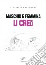 Maschio e femmina li creò libro