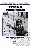 Verso il fuorigioco. Una squadra di storie sul calcio libro