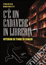 C'è un cadavere in libreria. Viterbo si tinge di giallo libro