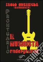 Il musicista underground. Prontuario libro