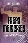 Freak memories. 21 racconti brevi e storie di arte musica e letteratura libro