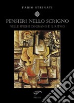 Pensieri nello scrigno. Nelle spighe di grano è il ritmo libro