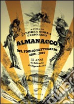 Almanacco del Foglio Letterario 1999-2014. 15 anni di editoria indipendente libro