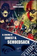 Il cinema di Ernest B. Schoedsack libro