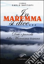 In Maremma si dice... Detti e proverbi della Maremma toscana libro