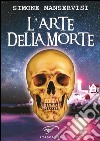 L'arte della morte libro di Manservisi Simone