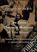 The Texas chainsaw massacre di Tobe Hooper. La famiglia, il falso documentarismo e i rimandi intertestuali