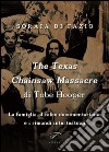 The Texas chainsaw massacre di Tobe Hooper. La famiglia, il falso documentarismo e i rimandi intertestuali libro