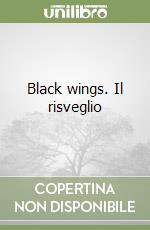 Black wings. Il risveglio