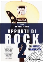 Appunti di rock. Dai Beatles ai Radiohead. Vol. 2 libro