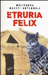 Etruria felix libro di Massei Autunnali Melisanda