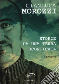 Storie da una terra scorticata