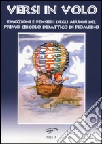 Versi in volo. Emozioni e pensieri degli alunni del primo circolo didattico di Piombino libro