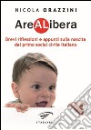 Arealibera. Brevi riflessioni e appunti sulla nascita del primo social civile italiano libro