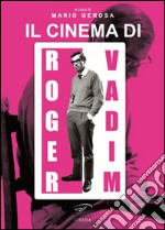 Il cinema di Roger Vadim libro