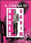 Il cinema di Roger Vadim libro di Gerosa M. (cur.)