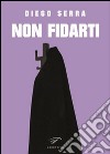 Non fidarti libro di Serra Diego