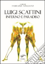 Lugi Scattini. Inferno e Paradiso