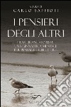 I pensieri degli altri. Raccolta di frasi, brani, aforismi, proposti come ginnastica mentale, per pensare e riflettere libro di Saffioti C. (cur.)