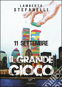 11 settembre. Il grande gioco