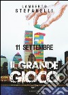 11 settembre. Il grande gioco libro di Stefanelli Lamberto