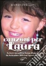 Canzoni per Laura. Lettere mensili in forma di poesia da Settembre 2014 ad Agosto 2015 libro