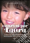 Canzoni per Laura. Lettere mensili in forma di poesia da Settembre 2014 ad Agosto 2015 libro