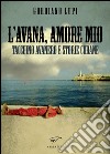 L'Avana, amore mio. Taccuino avanero e storie cubane libro