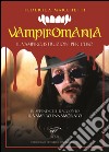Vampiromania. Il vampiro, istruzioni per l'uso libro di Marchetti Federica